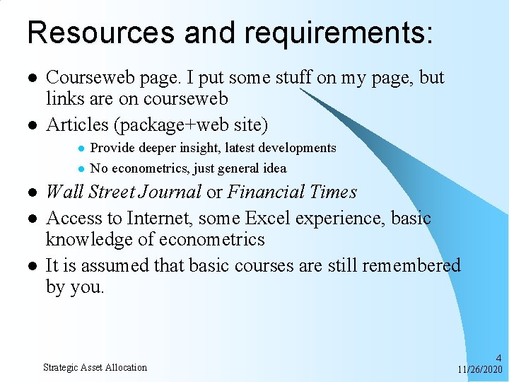 Resources and requirements: l l Courseweb page. I put some stuff on my page,