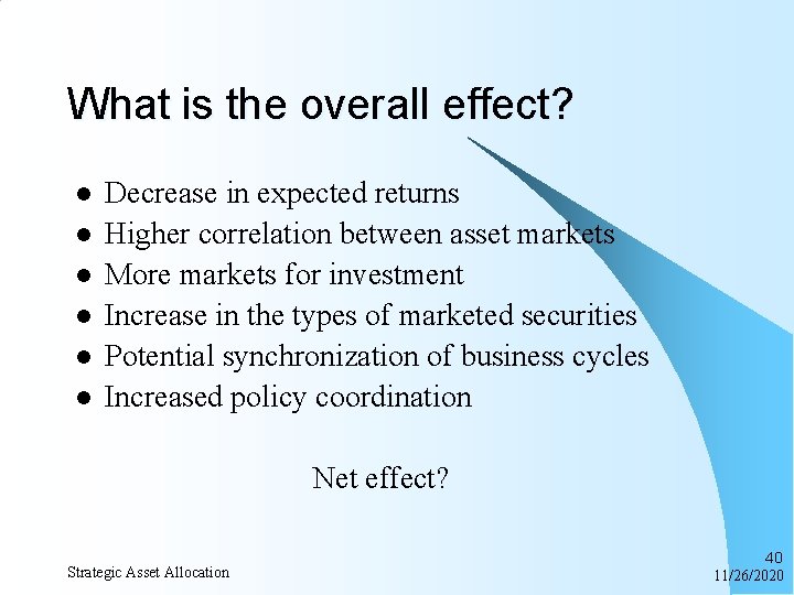 What is the overall effect? l l l Decrease in expected returns Higher correlation