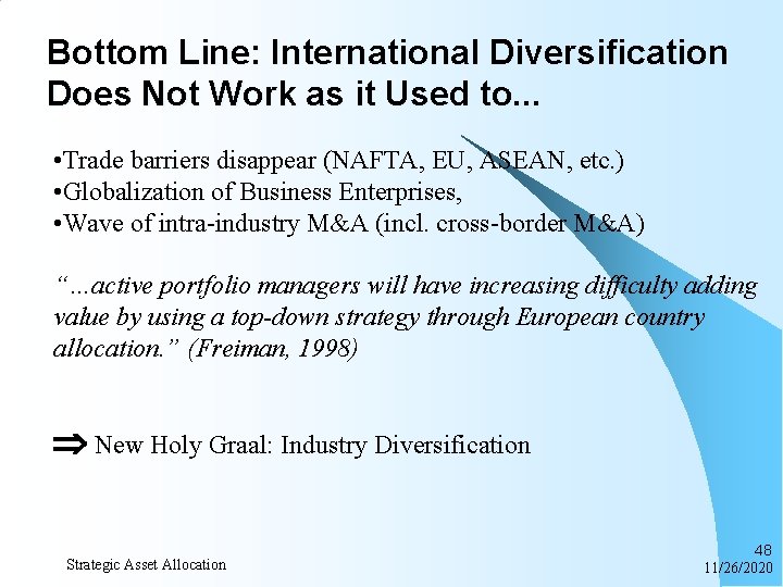 Bottom Line: International Diversification Does Not Work as it Used to. . . •