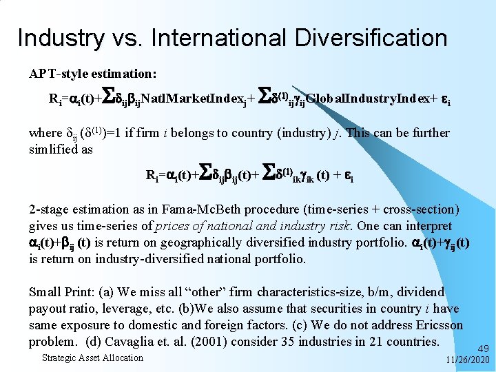 Industry vs. International Diversification APT-style estimation: S Ri=ai(t)+ dijbij. Natl. Market. Indexj+ Sd(1)ijgij. Global.