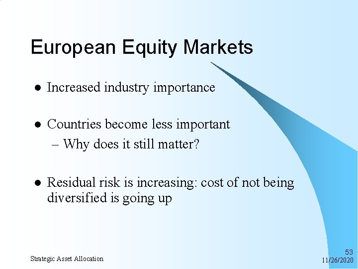 European Equity Markets l Increased industry importance l Countries become less important – Why