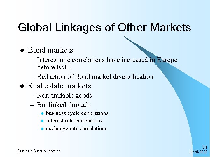 Global Linkages of Other Markets l Bond markets – Interest rate correlations have increased