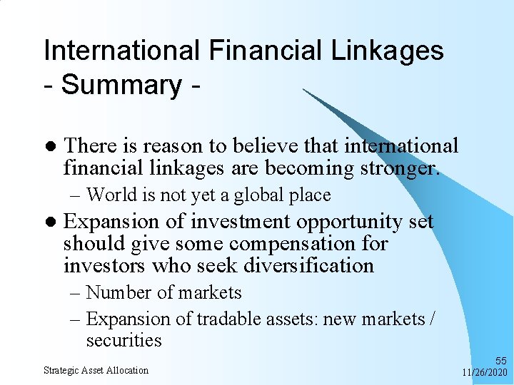 International Financial Linkages - Summary l There is reason to believe that international financial