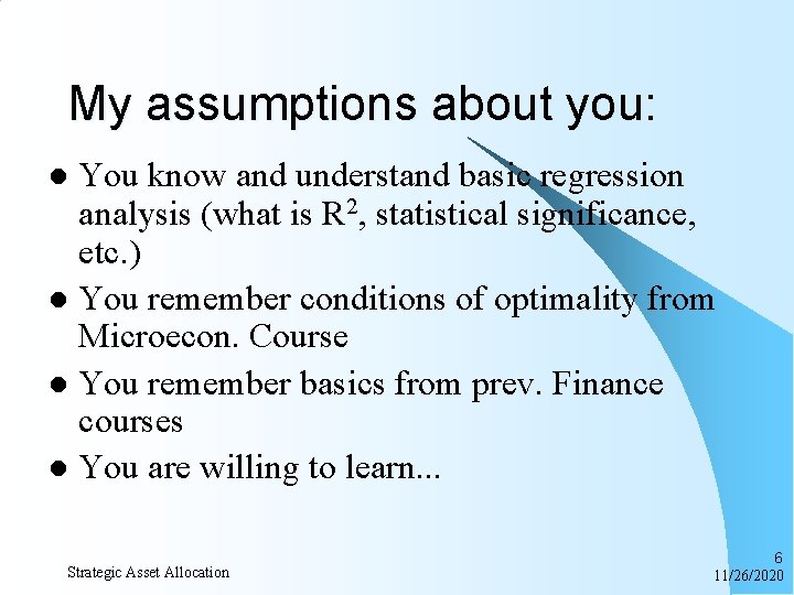 My assumptions about you: You know and understand basic regression analysis (what is R