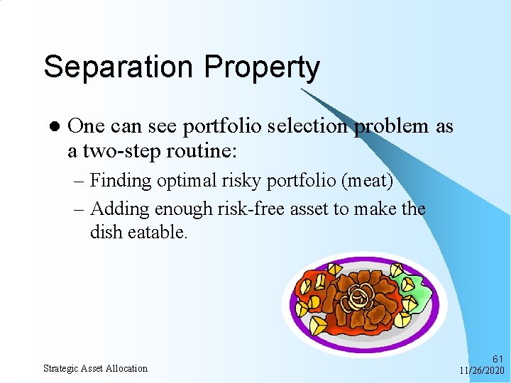 Separation Property l One can see portfolio selection problem as a two-step routine: –