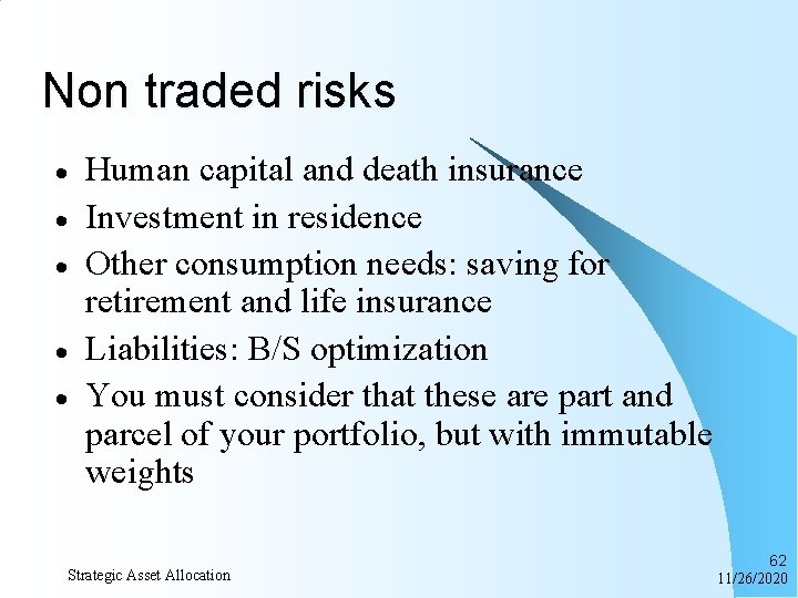 Non traded risks · · · Human capital and death insurance Investment in residence