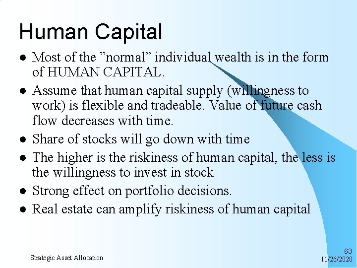 Human Capital l l l Most of the ”normal” individual wealth is in the