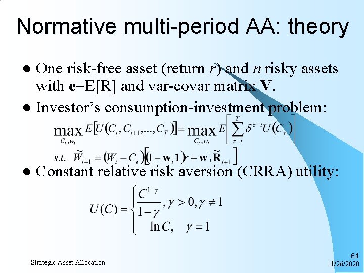 Normative multi-period AA: theory One risk-free asset (return r) and n risky assets with