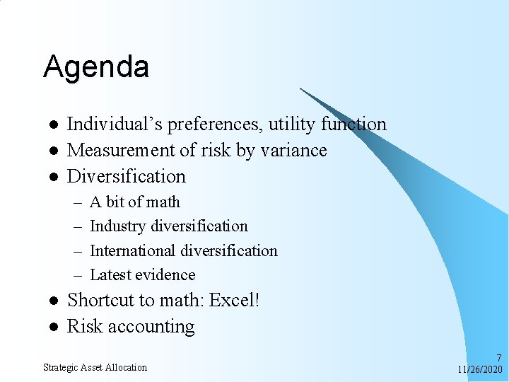 Agenda l l l Individual’s preferences, utility function Measurement of risk by variance Diversification