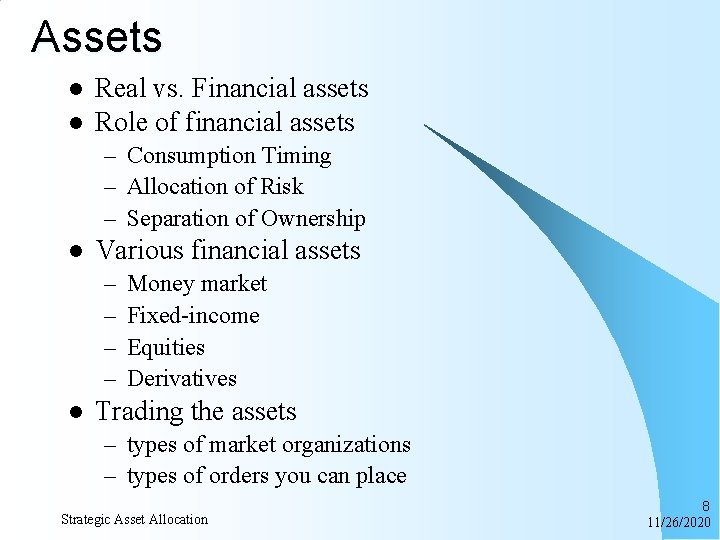 Assets l l Real vs. Financial assets Role of financial assets – Consumption Timing