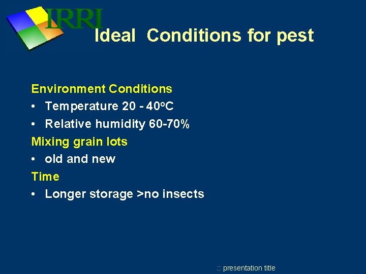 Ideal Conditions for pest Environment Conditions • Temperature 20 - 40 o. C • Ideal Conditions for pest Environment Conditions • Temperature 20 - 40 o. C •