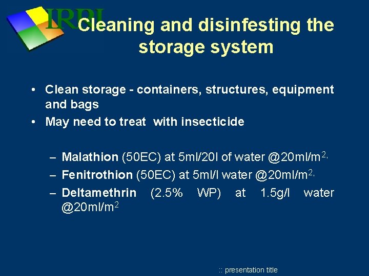 Cleaning and disinfesting the storage system • Clean storage - containers, structures, equipment and Cleaning and disinfesting the storage system • Clean storage - containers, structures, equipment and