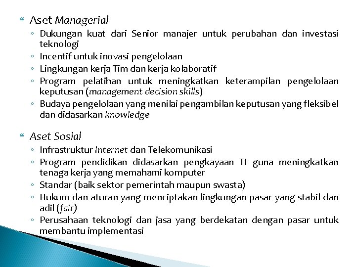 Aset Managerial ◦ Dukungan kuat dari Senior manajer untuk perubahan dan investasi teknologi Aset Managerial ◦ Dukungan kuat dari Senior manajer untuk perubahan dan investasi teknologi