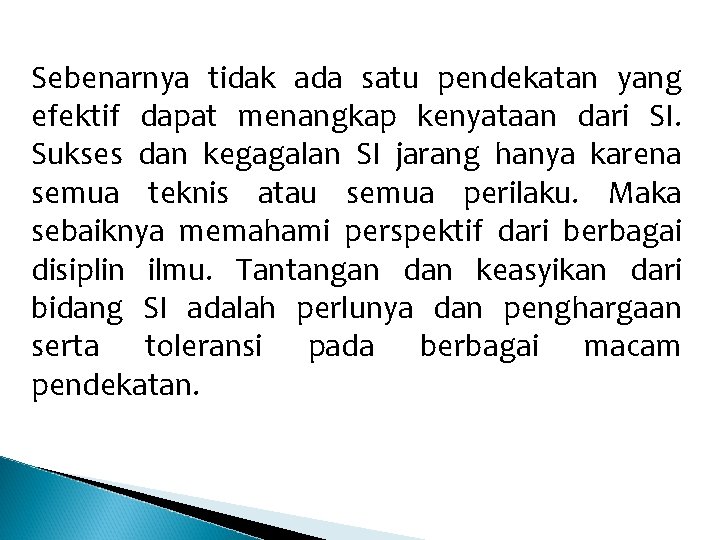 Sebenarnya tidak ada satu pendekatan yang efektif dapat menangkap kenyataan dari SI. Sukses dan Sebenarnya tidak ada satu pendekatan yang efektif dapat menangkap kenyataan dari SI. Sukses dan