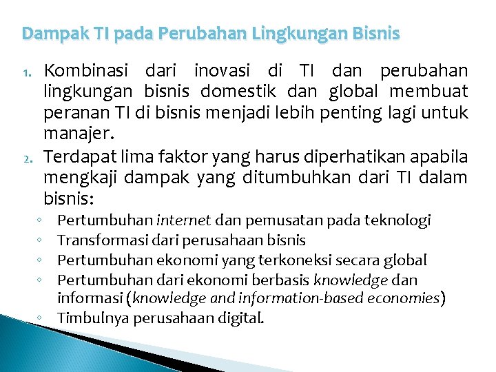 Dampak TI pada Perubahan Lingkungan Bisnis 1. 2. ◦ ◦ Kombinasi dari inovasi di Dampak TI pada Perubahan Lingkungan Bisnis 1. 2. ◦ ◦ Kombinasi dari inovasi di