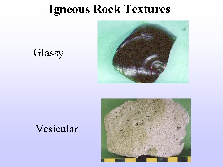 Igneous Rock Textures Glassy Vesicular 