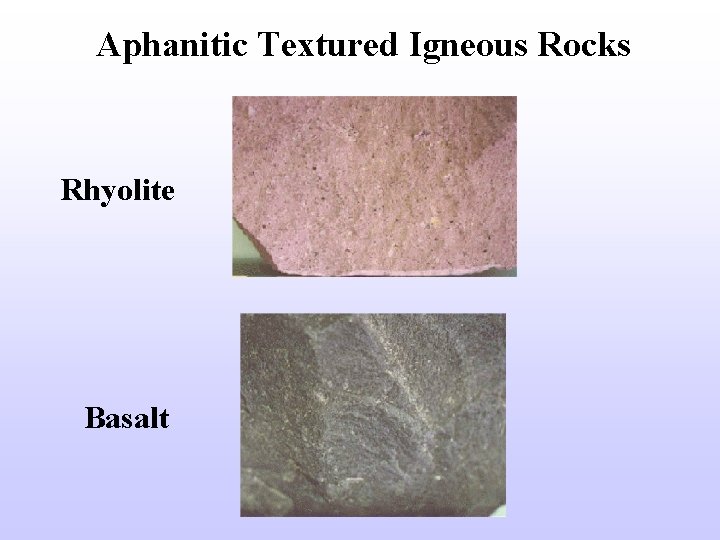 Aphanitic Textured Igneous Rocks Rhyolite Basalt 