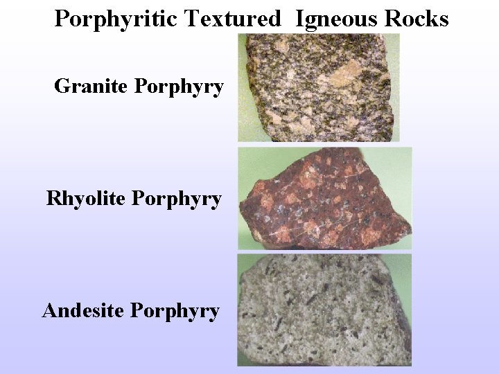 Porphyritic Textured Igneous Rocks Granite Porphyry Rhyolite Porphyry Andesite Porphyry 