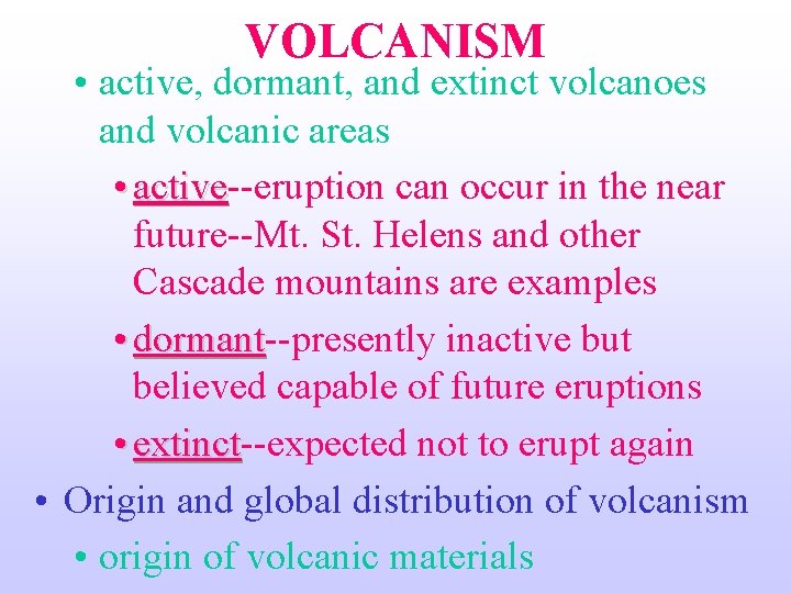 VOLCANISM • active, dormant, and extinct volcanoes and volcanic areas • active--eruption can occur