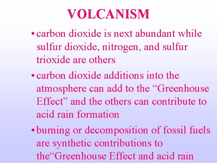 VOLCANISM • carbon dioxide is next abundant while sulfur dioxide, nitrogen, and sulfur trioxide