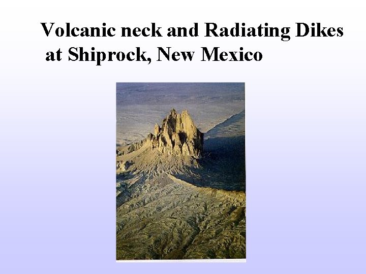 Volcanic neck and Radiating Dikes at Shiprock, New Mexico 