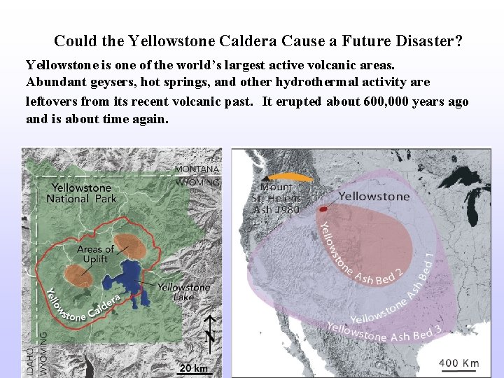 Could the Yellowstone Caldera Cause a Future Disaster? Yellowstone is one of the world’s