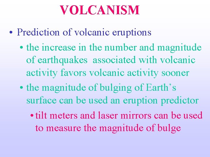 VOLCANISM • Prediction of volcanic eruptions • the increase in the number and magnitude