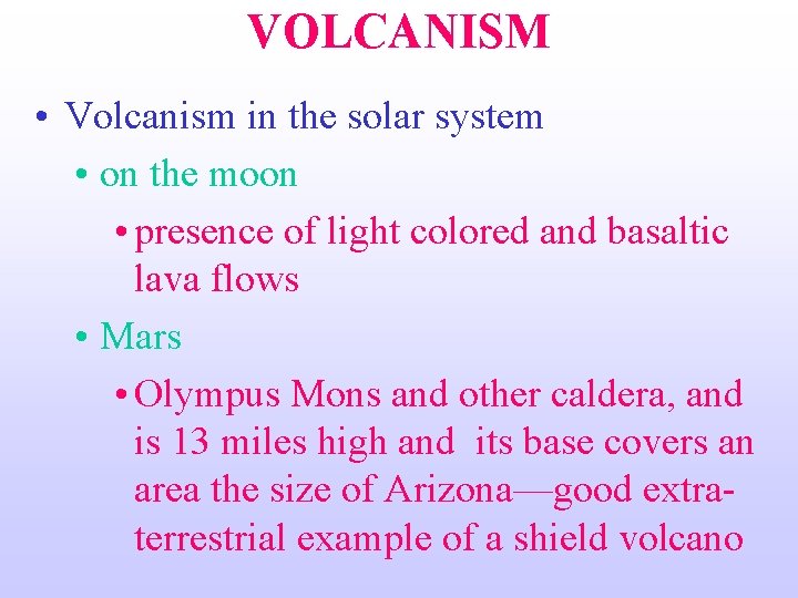 VOLCANISM • Volcanism in the solar system • on the moon • presence of