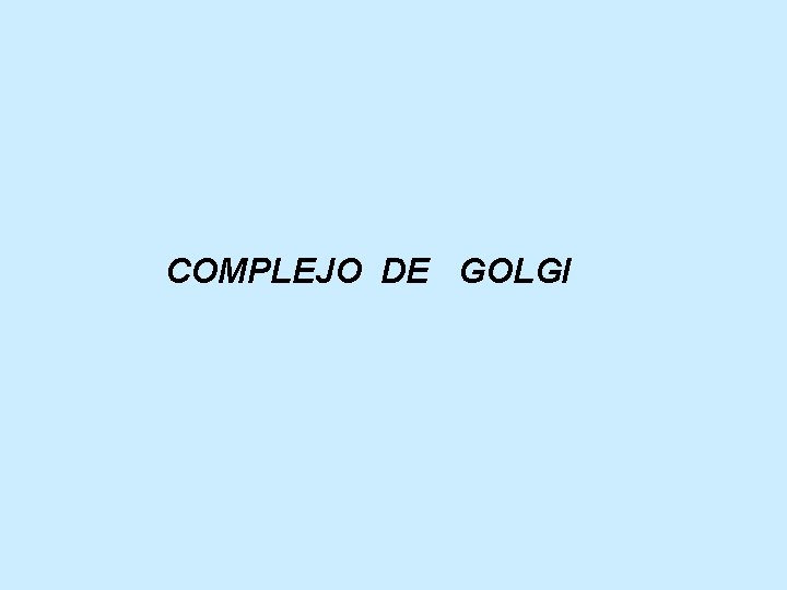 COMPLEJO DE GOLGI 