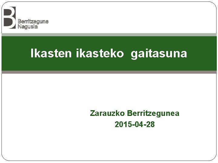 Ikasten ikasteko gaitasuna Zarauzko Berritzegunea 2015 -04 -28 