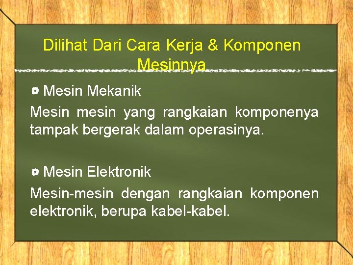 Dilihat Dari Cara Kerja & Komponen Mesinnya Mesin Mekanik Mesin mesin yang rangkaian komponenya