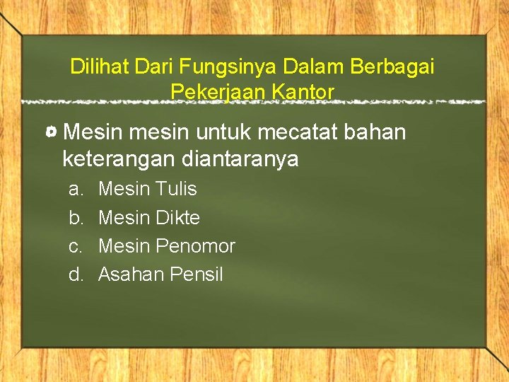 Dilihat Dari Fungsinya Dalam Berbagai Pekerjaan Kantor Mesin mesin untuk mecatat bahan keterangan diantaranya