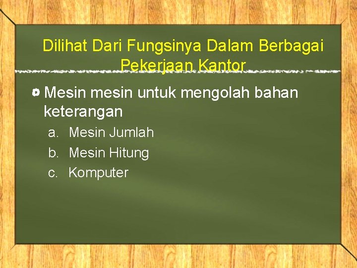 Dilihat Dari Fungsinya Dalam Berbagai Pekerjaan Kantor Mesin mesin untuk mengolah bahan keterangan a.