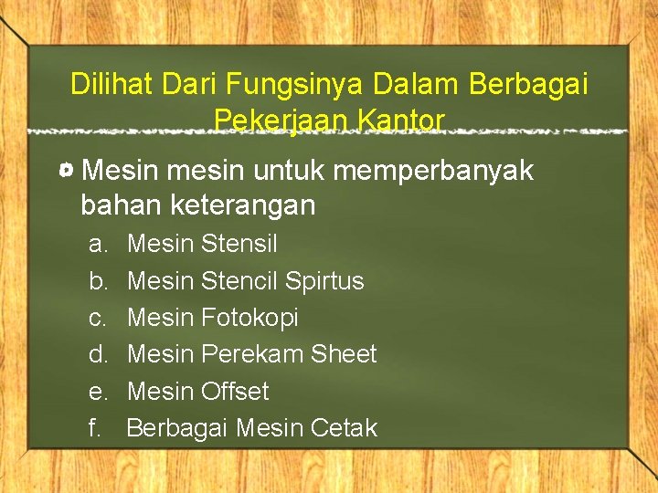 Dilihat Dari Fungsinya Dalam Berbagai Pekerjaan Kantor Mesin mesin untuk memperbanyak bahan keterangan a.