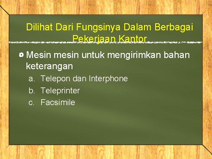 Dilihat Dari Fungsinya Dalam Berbagai Pekerjaan Kantor Mesin mesin untuk mengirimkan bahan keterangan a.