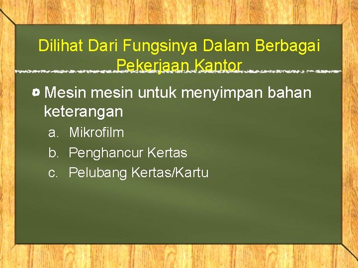 Dilihat Dari Fungsinya Dalam Berbagai Pekerjaan Kantor Mesin mesin untuk menyimpan bahan keterangan a.