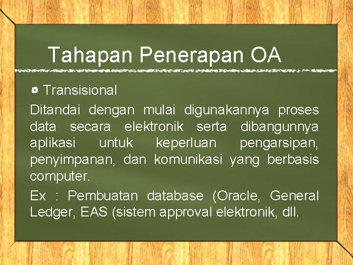 Tahapan Penerapan OA Transisional Ditandai dengan mulai digunakannya proses data secara elektronik serta dibangunnya