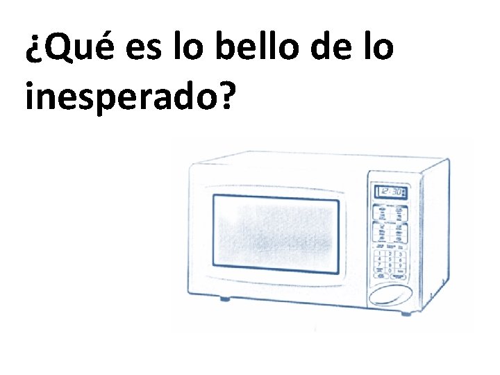 ¿Qué es lo bello de lo inesperado? 