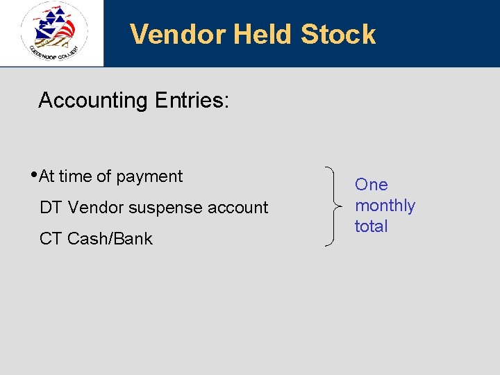 Vendor Held Stock Accounting Entries: • At time of payment DT Vendor suspense account