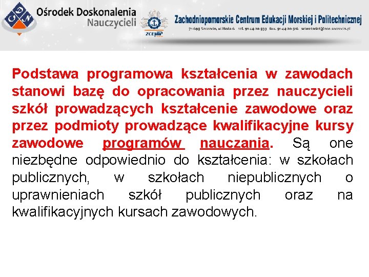 Podstawa programowa kształcenia w zawodach stanowi bazę do opracowania przez nauczycieli szkół prowadzących kształcenie