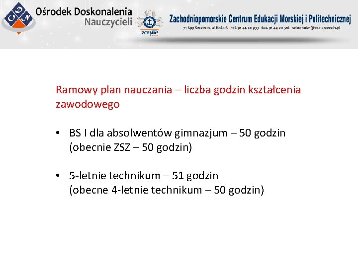 Ramowy plan nauczania – liczba godzin kształcenia zawodowego • BS I dla absolwentów gimnazjum