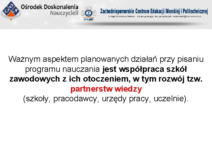 Ważnym aspektem planowanych działań przy pisaniu programu nauczania jest współpraca szkół zawodowych z ich