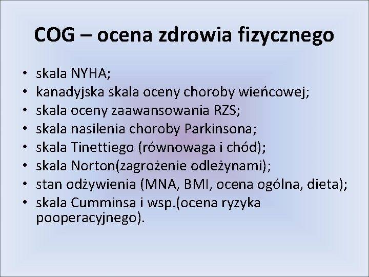 COG – ocena zdrowia fizycznego • • skala NYHA; kanadyjska skala oceny choroby wieńcowej;