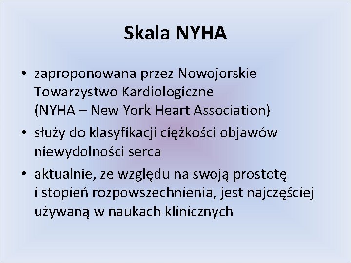 Skala NYHA • zaproponowana przez Nowojorskie Towarzystwo Kardiologiczne (NYHA – New York Heart Association)