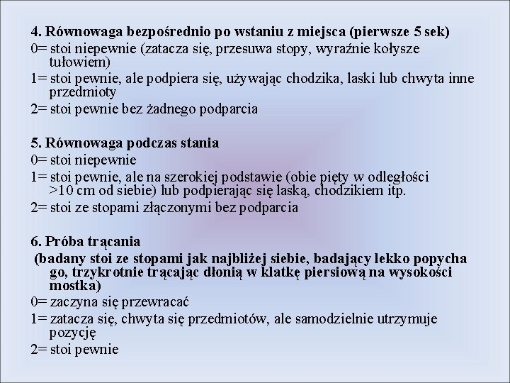 4. Równowaga bezpośrednio po wstaniu z miejsca (pierwsze 5 sek) 0= stoi niepewnie (zatacza