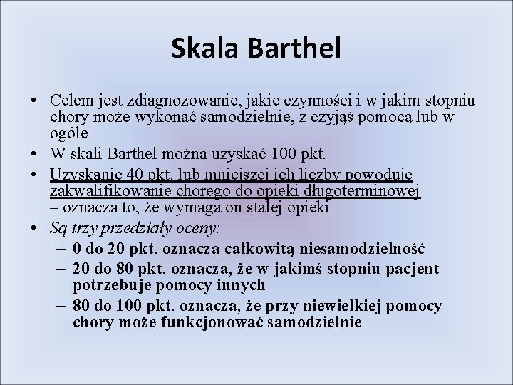 Skala Barthel • Celem jest zdiagnozowanie, jakie czynności i w jakim stopniu chory może