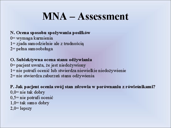 MNA – Assessment N. Ocena sposobu spożywania posiłków 0= wymaga karmienia 1= zjada samodzielnie