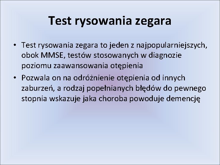 Test rysowania zegara • Test rysowania zegara to jeden z najpopularniejszych, obok MMSE, testów