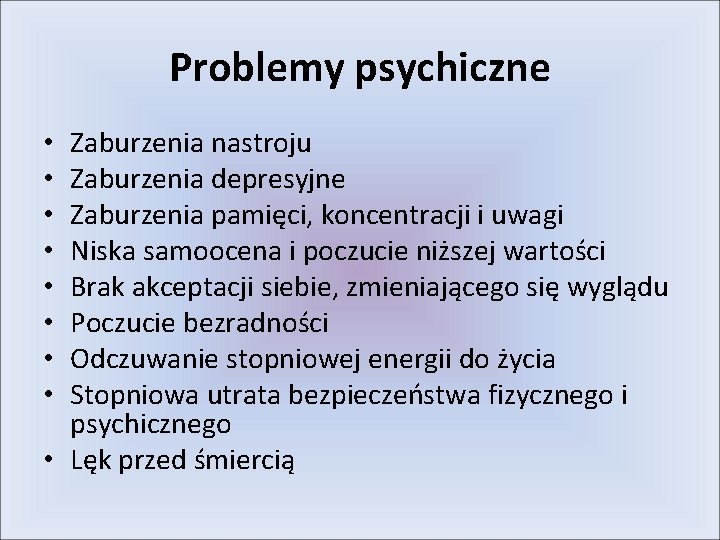 Problemy psychiczne Zaburzenia nastroju Zaburzenia depresyjne Zaburzenia pamięci, koncentracji i uwagi Niska samoocena i