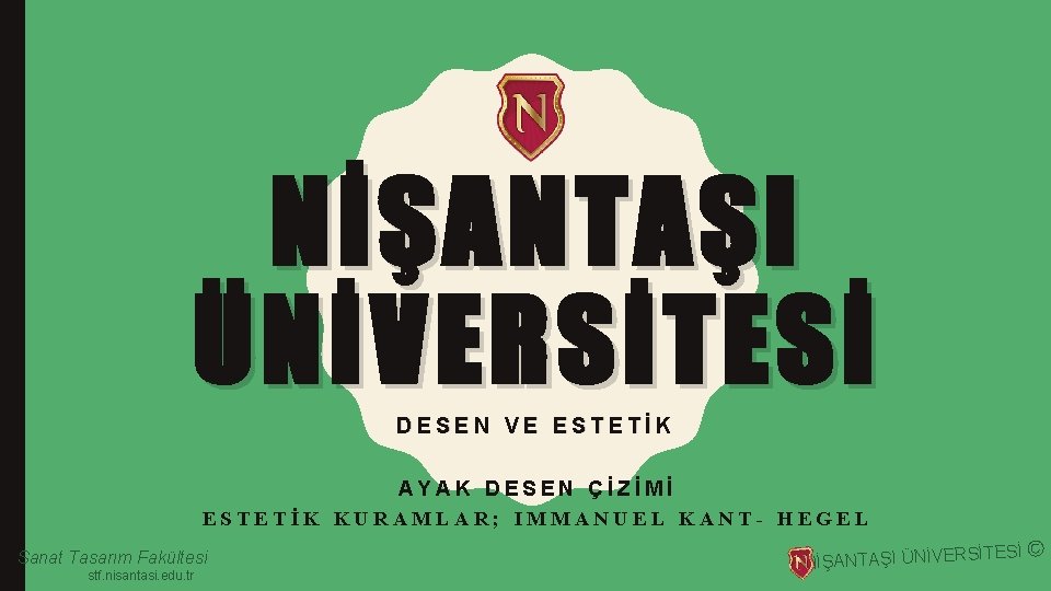 NİŞANTAŞI ÜNİVERSİTESİ DESEN VE ESTETİK AYAK DESEN ÇİZİMİ ESTETİK KURAMLAR; IMMANUEL KANT- HEGEL Sanat